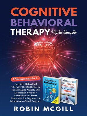 cover image of Cognitive Behavioral Therapy Made Simple (2 Books in 1)